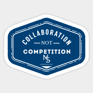 Collaboration not Competition Sticker